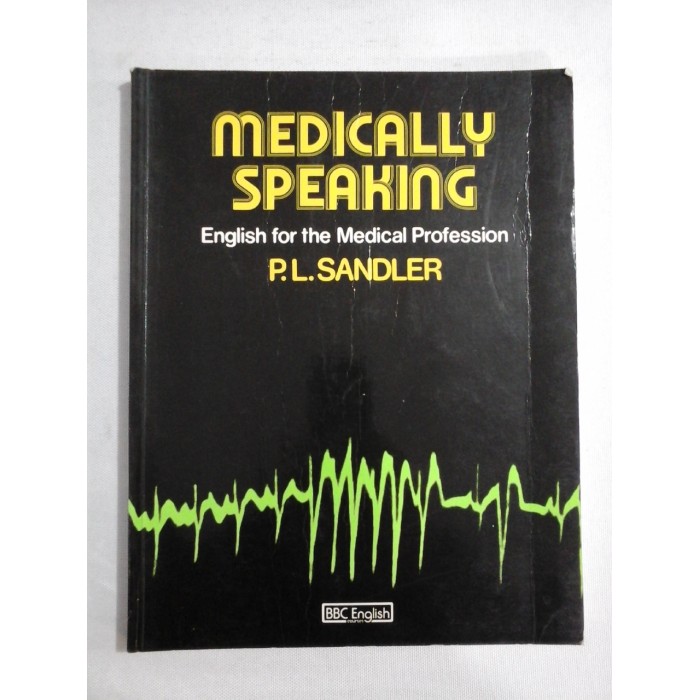     MEDICALLY  SPEAKING   English for Medical  Profession  -  P. L. SANDLER 